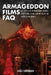 Armageddon Films FAQ: All That's Left to Know About Zombies, Contagions, Alients and the End of the World as We Know It! by Dale Sherman