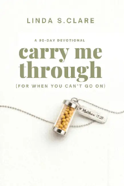 Carry Me Through: For When You Can't Go on by Linda S. Clare