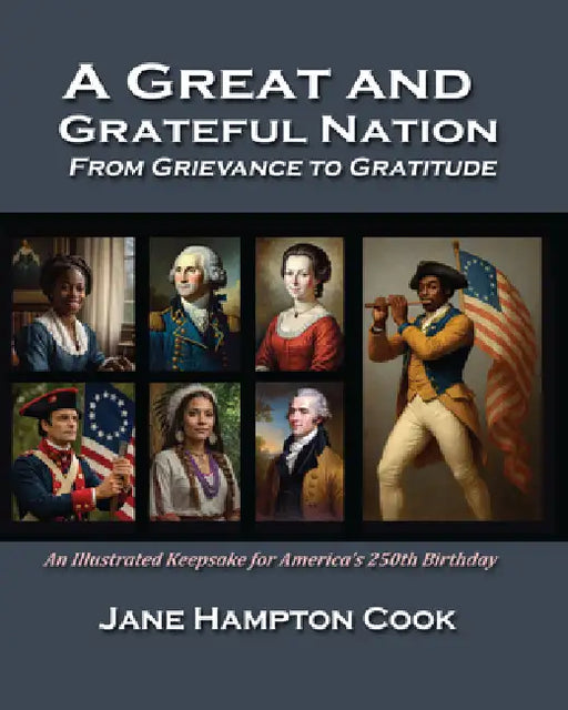 A Great and Grateful Nation: From Grievance to Gratitude by Jane Hampton Cook
