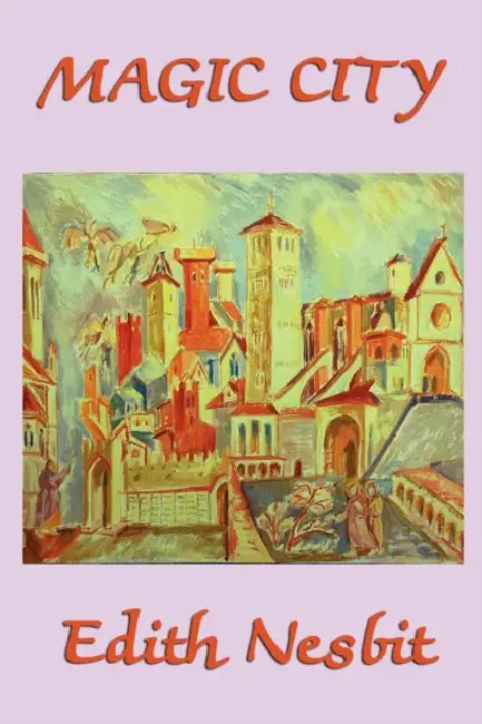 The Magic City by Edith Nesbit