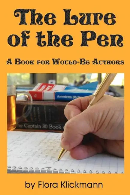 The Lure of the Pen -- A Book for Would-Be Authors by Flora Klickmann