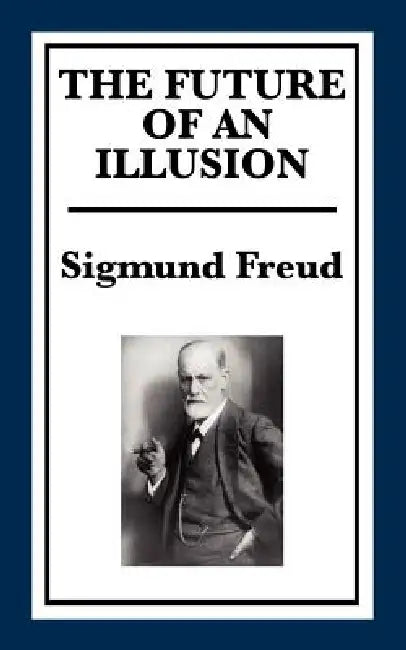 The Future of an Illusion by Sigmund Freud