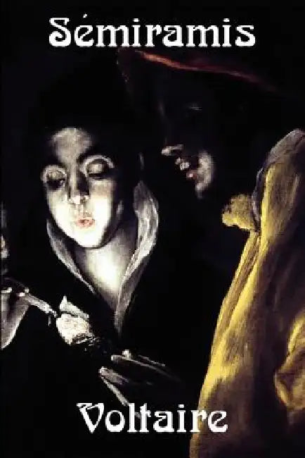 Semiramis by Voltaire, Fran Ois-Marie Arouet, William F. Fleming