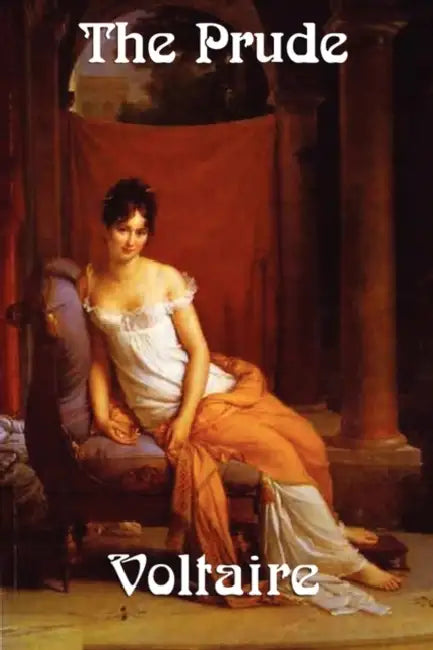 The Prude by Voltaire, Fran Ois-Marie Arouet, William F. Fleming