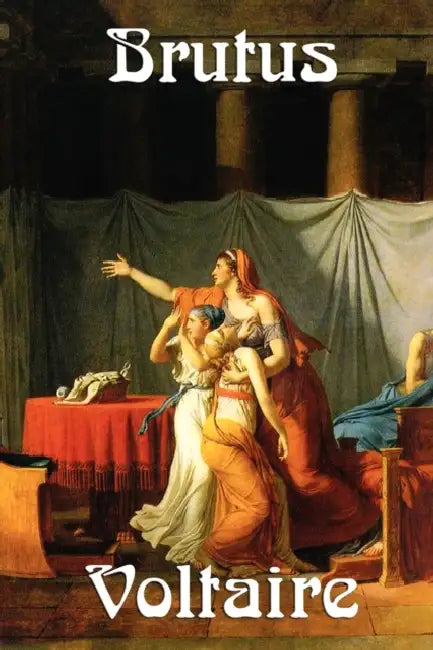 Brutus by Voltaire, Fran Ois-Marie Arouet, William F. Fleming