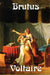 Brutus by Voltaire, Fran Ois-Marie Arouet, William F. Fleming