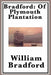 Bradford: Of Plymouth Plantation by William Bradford
