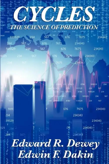 Cycles the Science of Prediction by Edward R. Dewey, Edwin F. Dakin