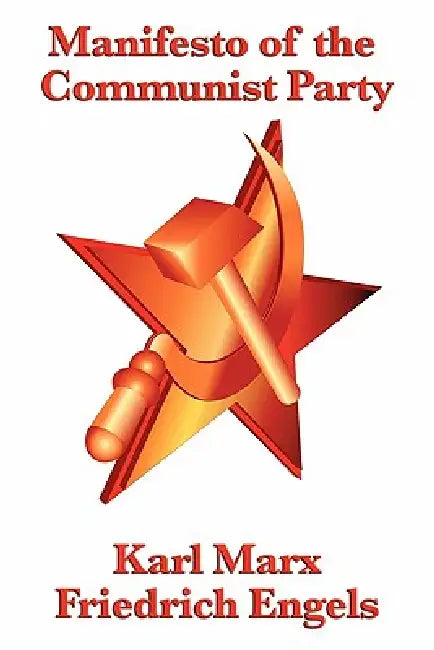 Manifesto of the Communist Party by Karl Marx, Friedrich Engels