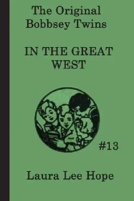 The Bobbsey Twins In the Great West by Laura Lee Hope
