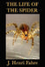 The Life of the Spider: Classic Studies of Spider Behavior and Instinct by J. Henri Fabre