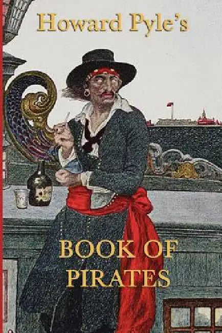 Howard Pyle's Book of Pirates by Howard Pyle