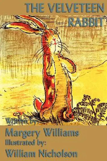 The Velveteen Rabbit: A Timeless Story for Young Readers by Margery Williams, William Nicholson