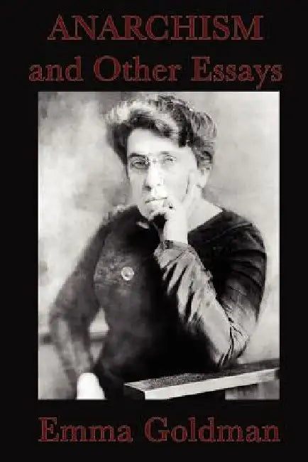 Anarchism and Other Essays by Emma Goldman
