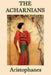 The Acharnians by Aristophanes Aristophanes