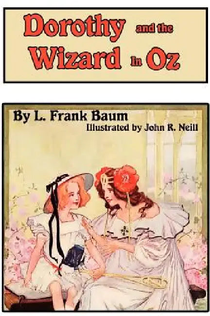 Dorothy and the Wizard in Oz by L. Frank Baum, John R. Neill