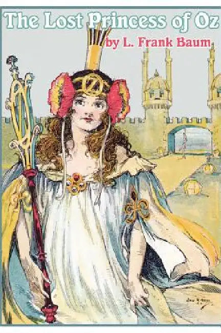 The Lost Princess of Oz by L. Frank Baum, John R. Neill