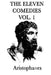 The Eleven Comedies -Vol. 1- by Aristophanes Aristophanes