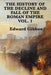 History Of The Decline And Fall Of The Roman Empire by Edward Gibbon