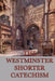 The Westminster Shorter Catechism: A Classic Guide to Reformed Christian Doctrine by Anonymous