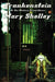 Frankenstein: Or the Modern Prometheus by Mary Shelley, Wollstonecraft Godwin Shelley Mary