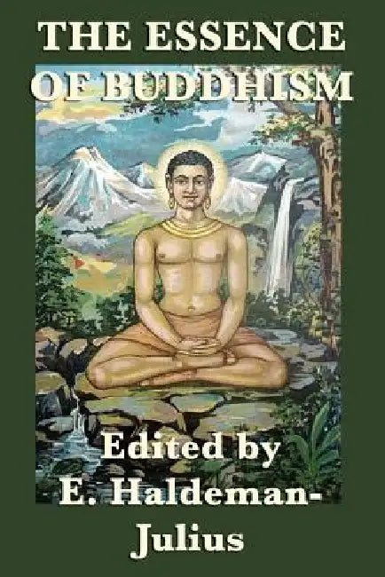 The Essence of Buddhism by Various, E. Haldeman-Julius