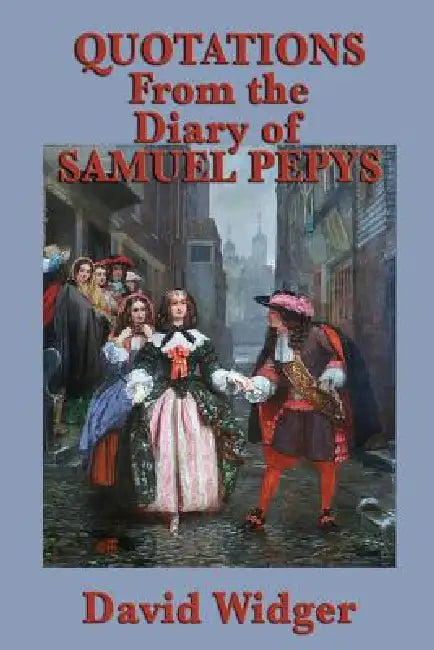 Quotations from the Diary of Samuel Pepys by David Widger