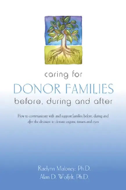 Caring for Donor Families: Before, During, and After by Raelynn Maloney