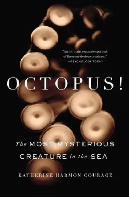 Octopus!: Octopus!: The Most Mysterious Creature in the Sea by Katherine Harmon Courage