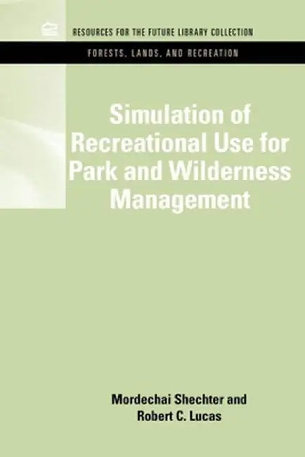 Simulation of Recreational Use for Park and Wilderness Management by Mordechai Schechter