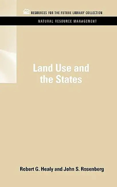 Land Use and the States by Robert G. Healy