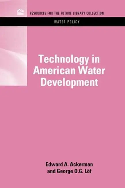 Technology in American Water Development by Edward A. Ackerman