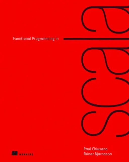 Functional Programming in Scala by Paul Chiusano