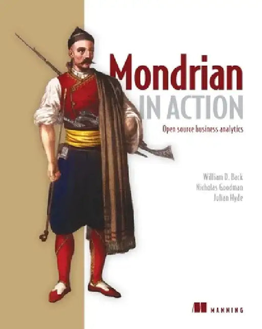 Mondrian in Action: Open Source Business Analytics by William D. Back