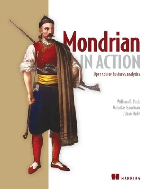 Mondrian in Action: Open Source Business Analytics by William D. Back