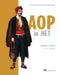 AOP in .Net: Practical Aspect-Oriented Programming by Matthew D. Groves