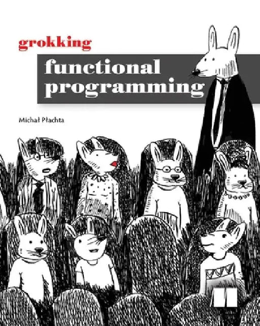 Grokking Functional Programming by Michal Plachta