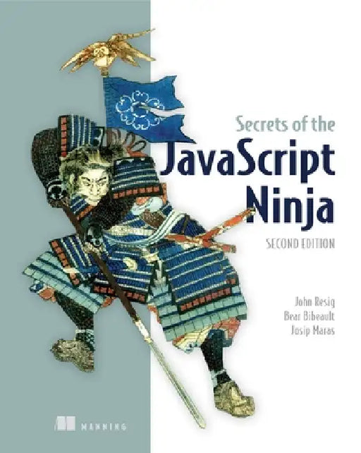 Secrets of the JavaScript Ninja by John Resig, Bear Bibeault, Josip Maras