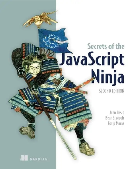 Secrets of the JavaScript Ninja by John Resig, Bear Bibeault, Josip Maras
