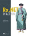 RX.Net in Action: With Examples in C# by Tamir Dresher