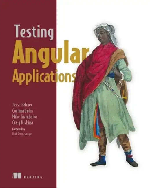 Testing Angular Applications Covers Angular 2 by Jesse Palmer