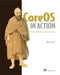 Coreos in Action: Running Applications on Container Linux by Matt Bailey