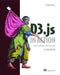 D3.Js in Action: Data Visualization with JavaScript by Elijah Meeks