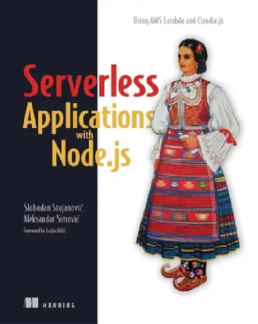 Serverless Apps with Node and Claudia.Js by Slobodan Stojanovic
