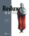 Redux in Action by Marc Garreau