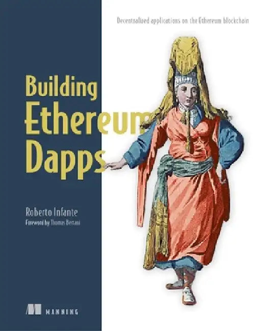 Building Ethereum Dapps: Decentralized Applications on the Ethereum Blockchain by Roberto Infante