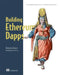 Building Ethereum Dapps: Decentralized Applications on the Ethereum Blockchain by Roberto Infante