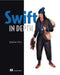 Swift in Depth by Tjeerd In 't Veen