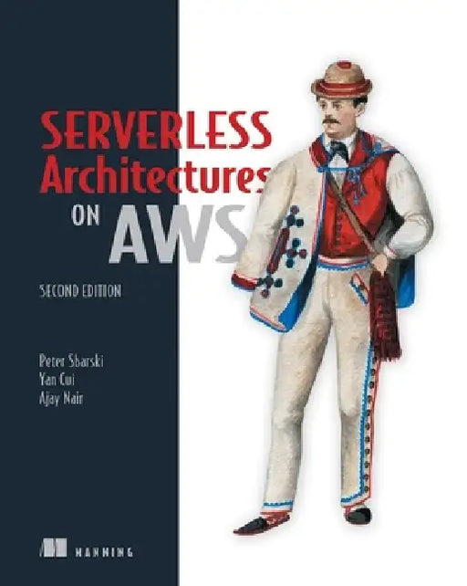 Serverless Architectures on Aws by Peter Sbarski