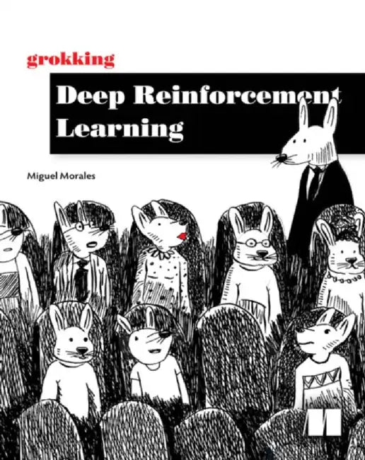 Grokking Deep Reinforcement Learning by Miguel Morales